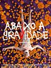 Poster der Abaixo a Gravidade
