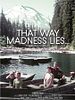 Poster der That Way Madness Lies...
