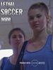 Poster der Lethal Soccer Mom