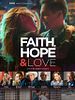 Poster der Faith, Hope & Love