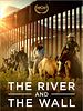 Poster der The River And The Wall