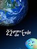 Poster der 22 gegen die Erde