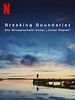 Poster der Breaking Boundaries: Die Wissenschaft hinter "Unser Planet"