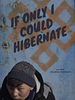 Poster der If Only I Could Hibernate