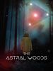 Poster der The Astral Woods