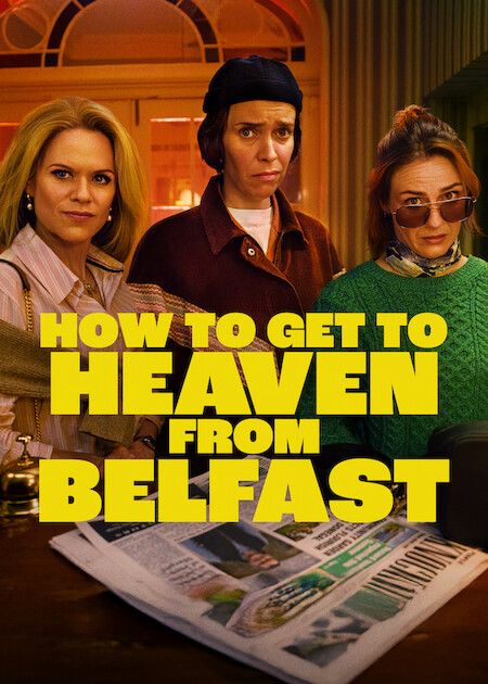 How To Get To Heaven From Belfast : Kinoposter