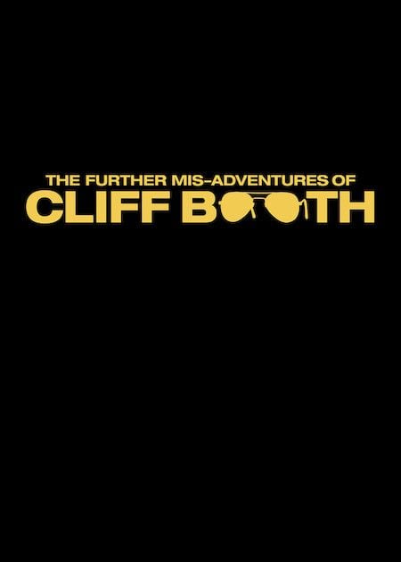  The Further Mis-Adventures Of Cliff Booth : Kinoposter