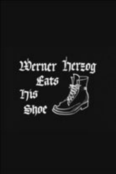 Werner Herzog Eats His Shoe : Kinoposter