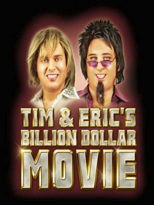 Tim & Eric's Billion Dollar Movie : Kinoposter