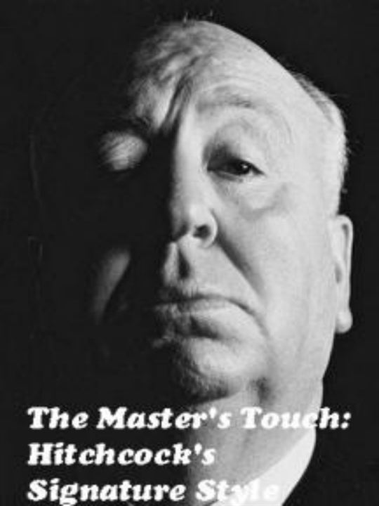 The Master's Touch: Hitchcock's Signature Style : Kinoposter