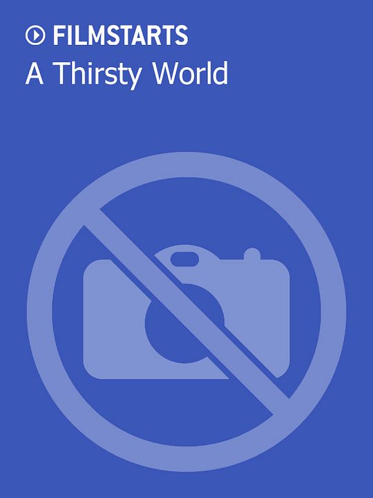 A Thirsty World : Kinoposter