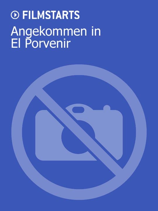 Angekommen in El Porvenir : Kinoposter