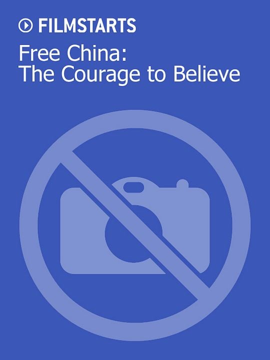 Free China: The Courage to Believe : Kinoposter