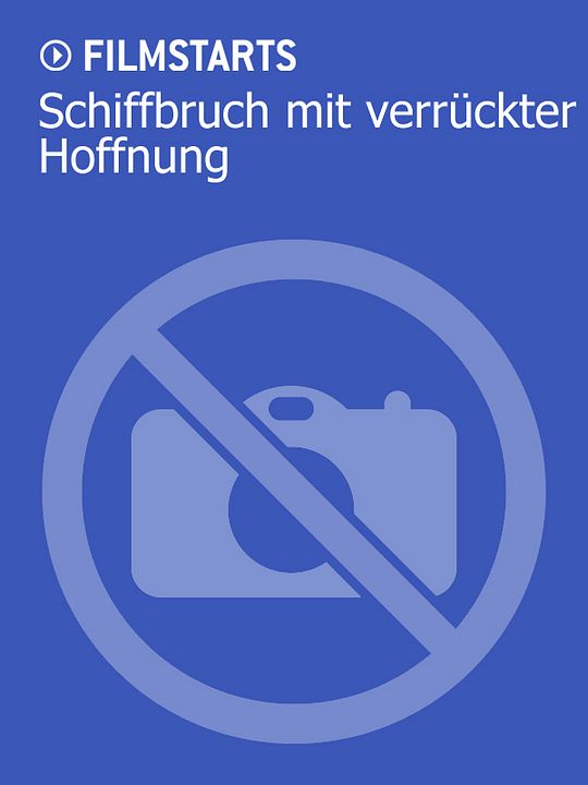 Schiffbruch mit verrückter Hoffnung : Kinoposter