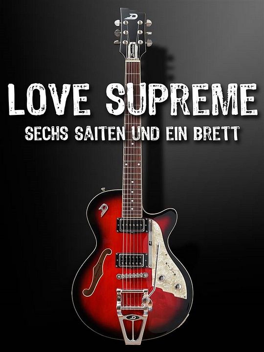 Love Supreme – Sechs Saiten und ein Brett : Kinoposter