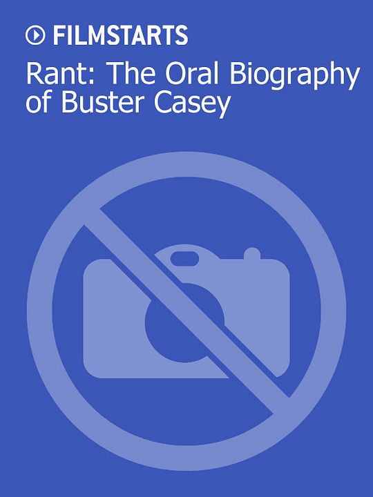 Rant: The Oral Biography of Buster Casey : Kinoposter