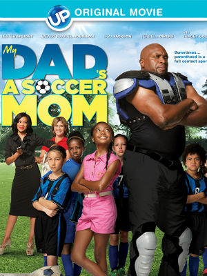 My Dad's a Soccer Mom : Kinoposter