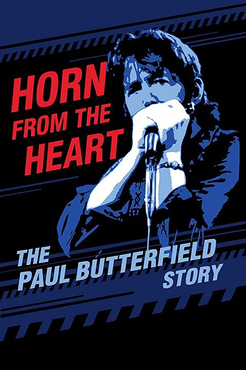 Horn from the Heart: The Paul Butterfield Story : Kinoposter