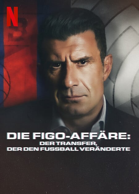 Die Figo-Affäre: Der Transfer, der den Fußball veränderte : Kinoposter